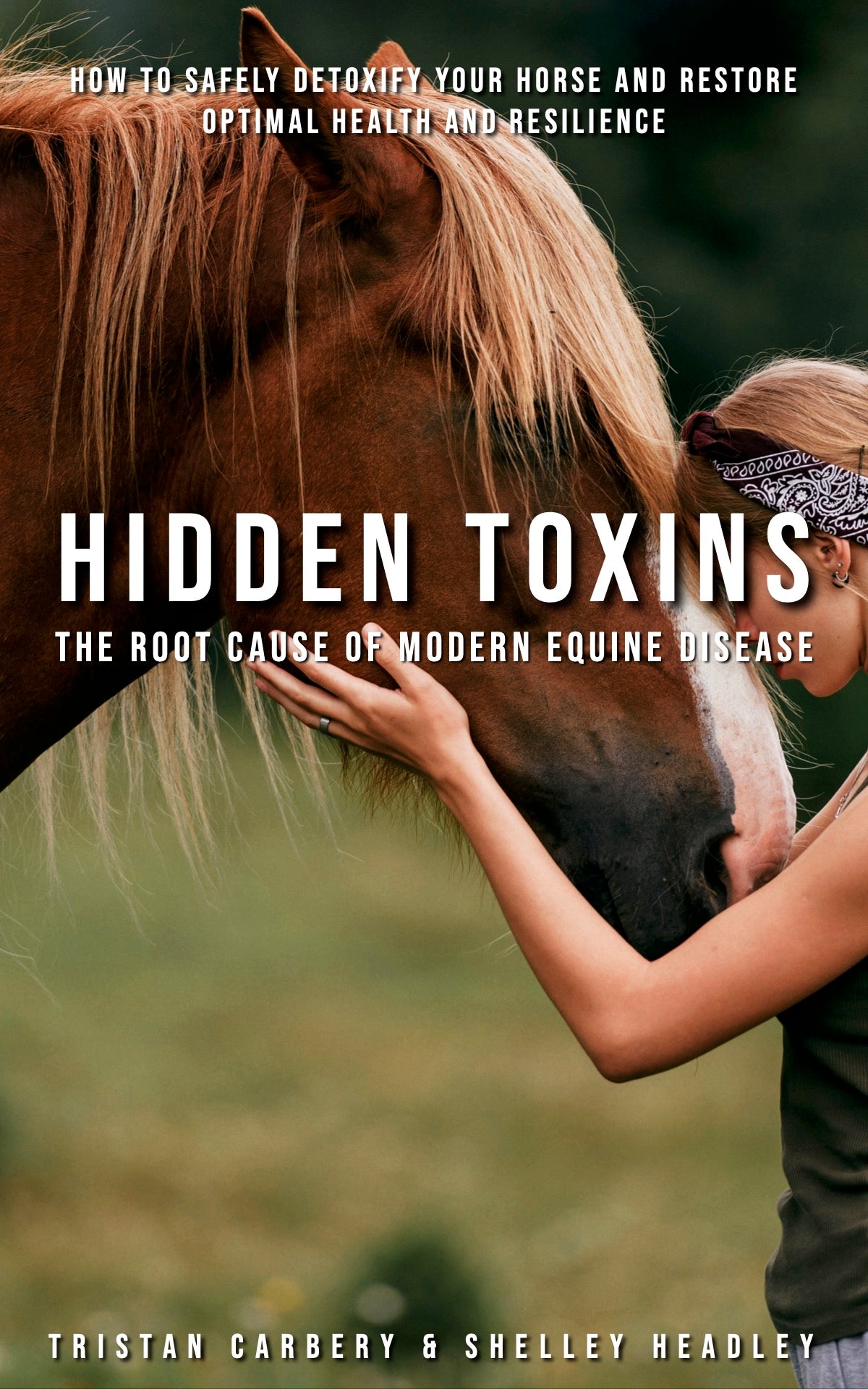 Hidden Toxins - The Root Cause of Modern Equine Disease